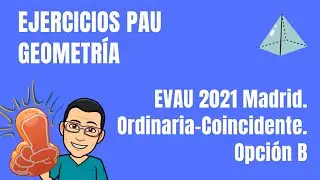 Matemáticas EVAU 2021 Madrid. Ordinaria-COINCIDENTE. Opción B