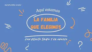 La Familia que Elegimos | Aqu&iacute; Estamos (con Benito Taibo y Fa Orozco) T1E1