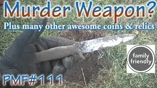 PMF#111 Possible Murder Weapon? Metal Detecting Video Awesome Silver & Relics