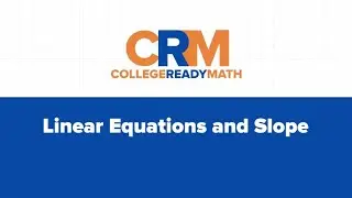 CollegeReadyMath Lesson on Linear Equations and Slope