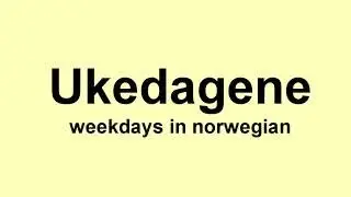 Ukedagene sang - weekdays song -  Learn Norwegian