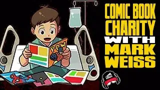 MARK WEISS | Donating Comic Books to Charity (Comic Book Radio ep.132)