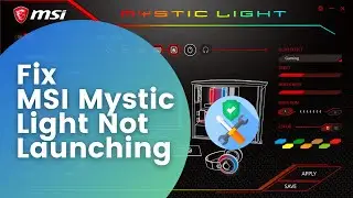 Fix MSI Mystic Light Not Working