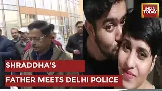 Latest Update On Shraddha Murder Case : Father Meets Delhi Police Commissioner