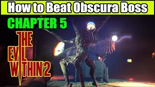 The Evil Within 2 How to Beat Obscura Boss (Chapter 5) | Boss Obscura