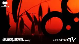 Ron Carroll Vs Swaylo - Let Life Shine (Martin Dhamen Remix)