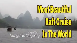 Most Beautiful River Raft Cruise. Yangdi to Xingping!