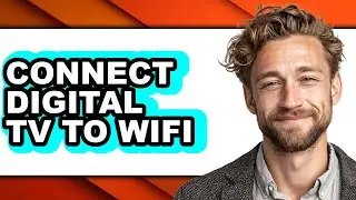 How to Connect Digital Tv to Wifi (full Guide)