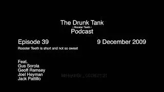 The Rooster Teeth Podcast (Drunk Tank) Episode 39