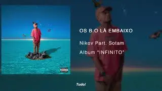 Nikov - Os B.O La Embaixo pt. Sotam