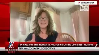 Tim Walz Put This Woman In Jail For Violating COVID Restrictions