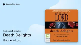Death Delights by Gabrielle Lord &middot; Audiobook preview