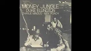 Duke Ellington, Max Roach & Charles Mingus -  Money Jungle ( Full Album )