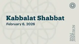 Kabbalat Shabbat - February 6, 2026
