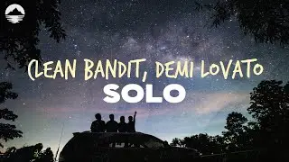 Clean Bandit - Solo (ft. Demi Lovato) | Lyrics