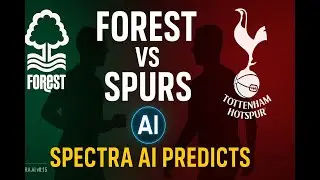 Forest vs Spurs Match Forecast &mdash; SPECTRA AI Predicts a Tight Battle! 🔥