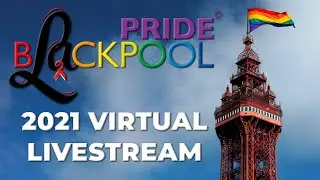 Pride Blackpool Official 2021 Virtual Livestream