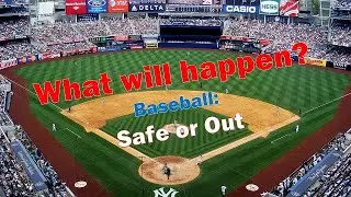 What will happen? Baseball: Safe or Out