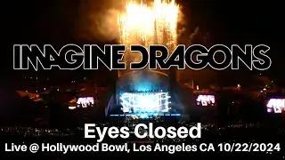 Imagine Dragons - Eyes Closed LIVE @ Hollywood Bowl, Los Angeles CA 10/22/2024