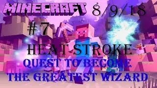 Heat Stroke | Quest To Become The Greatest Wizard | FTB Unleashed Livestream | 8/9/18