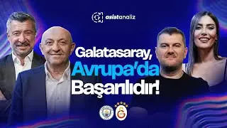 CANLI | Manchester City 2-0 Galatasaray | Sinan Engin, Tümer Metin, Sinan Yılmaz, Neslihan Ablay