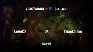 [RU] LoveCX vs YuanChloe | SL i-League StarSeries | Play-Off