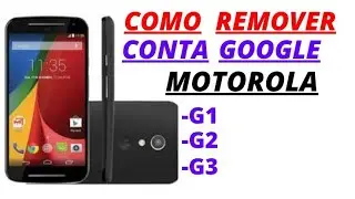 REMOVER  CONTA GOOGLE MOTO G2 4G