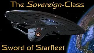 The Sovereign-Class: Sword of Starfleet