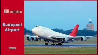100 MIN | Budapest Plane Spotting + Cargo Amazing CLOSEUP | 4K