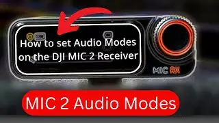 How to setup the audio modes on the DJI MIC 2 Receiver.