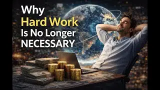 Why Hard Work is No Longer Necessary