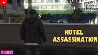 GTA V - MISSION - HOTEL ASSASSINATION [60fps]