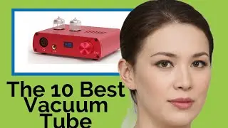 👉 The 10 Best Vacuum Tube Amplifiers 2025  (Review Guide)