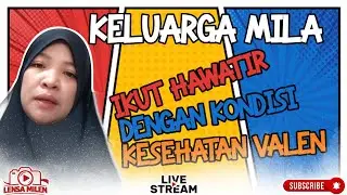 KONDISI VALEN SUDAH MEMBAIK ❗ MILA DAN KELUARGA LEGA | Lensa Milen