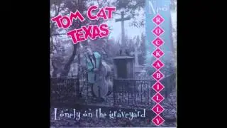 Tom Cat Texas / Lonely On The Graveyard