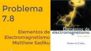 Problema 7.8 Elementos de Electromagnetismo Matthew Sadiku 3ra Edición [PASO A PASO]