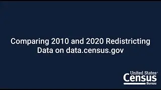 Accessing 2020 Census Redistricting Data on data.census.gov: Comparing 2010 and 2020 Data
