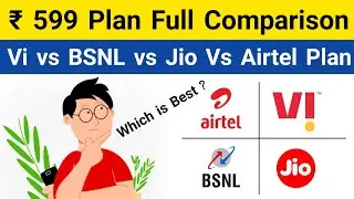 Vi 599 Plan Vs BSNL 599 Plan Vs Jio 599 Plan Vs Airtel 599 Plan Full Comparison Which is Best ??