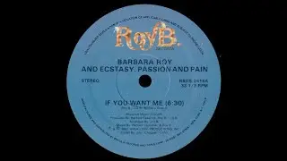 Barbara Roy And Ecstasy, Passion And Pain - If You Want Me - Vocal '81