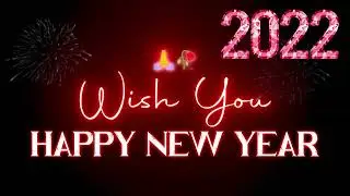 HAPPY NEW YEAR 2022 🎉 Most Beautiful Happy New Year Songs 2022 🎉 Wish You Happy New Year 2022