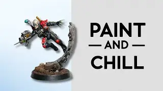 PAINT & CHILL - Eversor Assassin Warhammer 40k - Relaxing Miniature Art