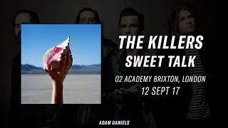 Sweet Talk - The Killers live at the O2 Academy Brixton 12/09/17