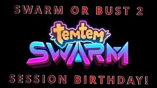 SWARM OR BUST 2 || SESSION BIRTHDAY (Temtem: Swarm)
