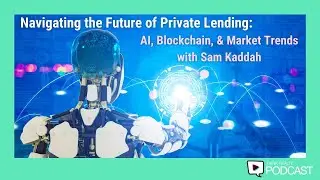Think Realty Podcast #317 -Navigating the Future of Private Lending: AI, Blockchain, & Market Trends