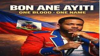 Bon Ane Ayiti – Pourquoi Cette Hymne Fait Pleurer les Haïtiens?