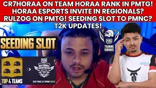 CR7HORAA ON TEAM HORAA RANK IN PMTG? REGIONALS INVITE? RULZOG ON PMTG & T2K UPDATES? SEEDING SLOT?