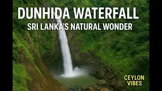 Discover Dunhida Waterfall &ndash; A Hidden Gem in Badulla, Sri Lanka