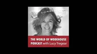The World of Wodehouse Podcast by Lucy Tregear