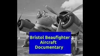 Bristol Beaufighter Aircraft Documentary