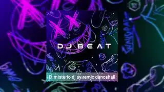 El misterio remix dancehall - dj sy ft.dj beat 